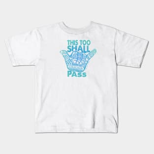 Hang Loose This Too  Shall Pass Kids T-Shirt